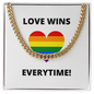 LOVE WINS EVERYTIME CUBAN LINK CHAIN