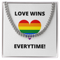 LOVE WINS EVERYTIME CUBAN LINK CHAIN