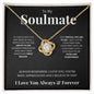 To My Soulmate| Love Knot| Romantic Anniversary, Birthday, or Just Because Gift