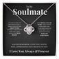 To My Soulmate| Love Knot| Romantic Anniversary, Birthday, or Just Because Gift